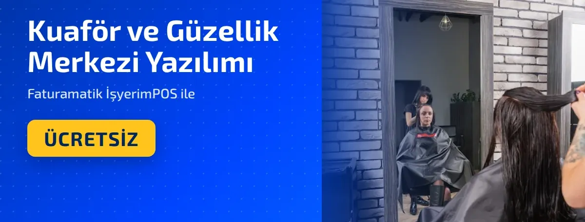 Kuaför ve Güzellik Merkezi Yazılımı Faturamatik İşyerimPOS ile Ücretsiz